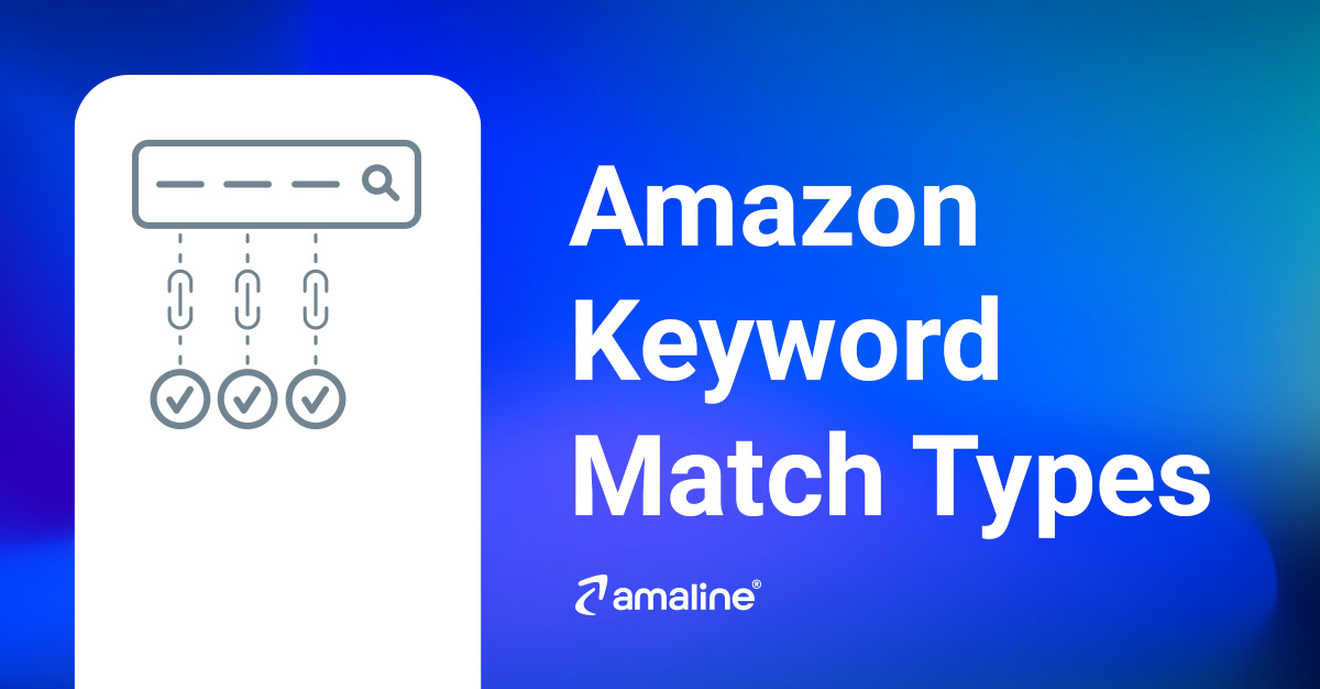 Amazon Keyword Match Types (Broad, Phrase, Exakt)